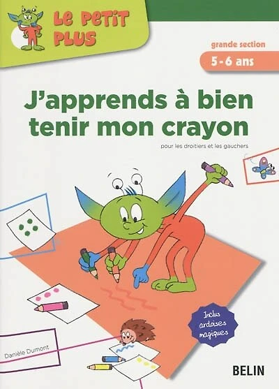 J'apprends à bien tenir mon crayon grande section, 5-6 ans: pour les droitiers et les gauchers