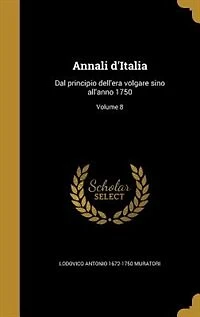 Annali d'Italia: Dal principio dell'era volgare sino all'anno 1750; Volume