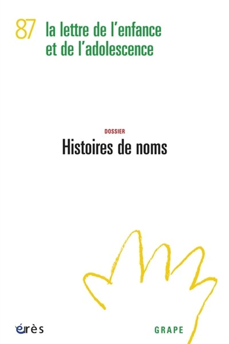 Lettre de l'enfance et de l'adolescence (La), n°87. Histoires de noms