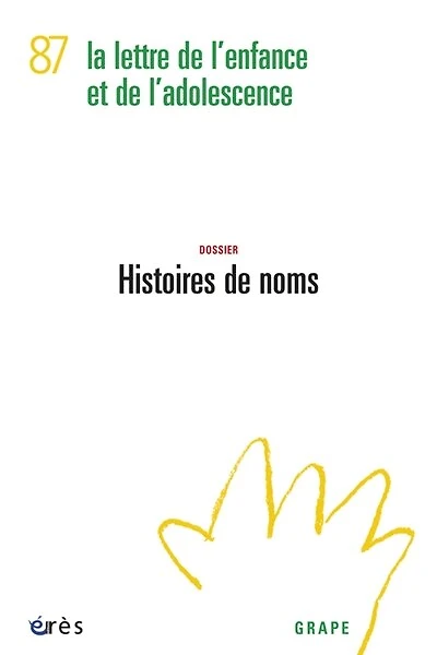 Lettre de l'enfance et de l'adolescence (La), n°87. Histoires de noms