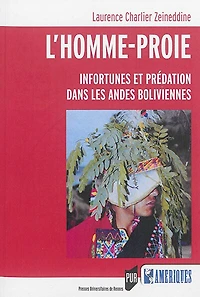 L' homme-proie: infortunes et prédation dans les Andes boliviennes