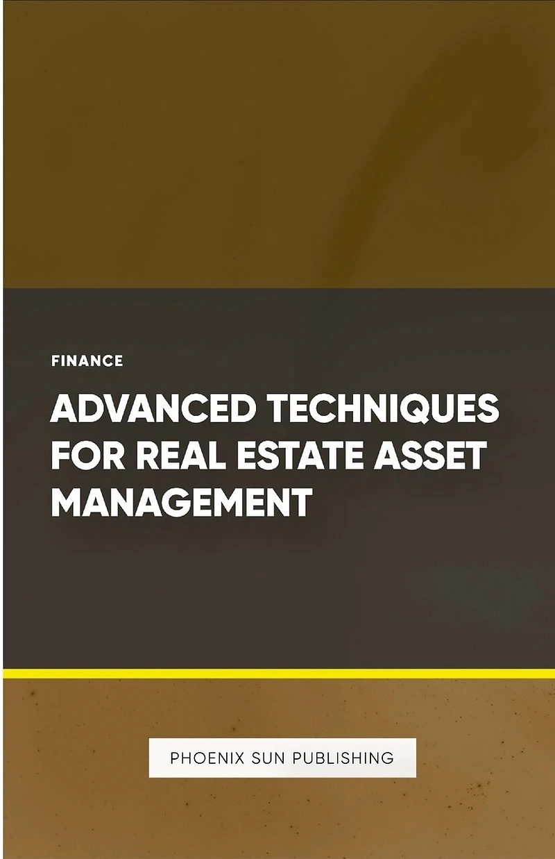 Advanced Techniques for Real Estate Asset Management