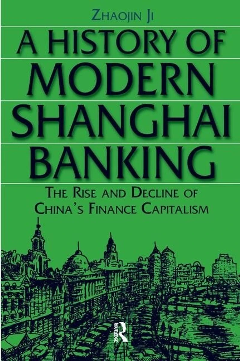 A History of Modern Shanghai Banking: The Rise and Decline China's Financial Capitalism