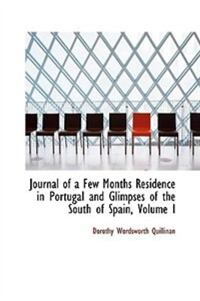 Journal of a Few Months Residence in Portugal and Glimpses of the South of Spain, Volume I
