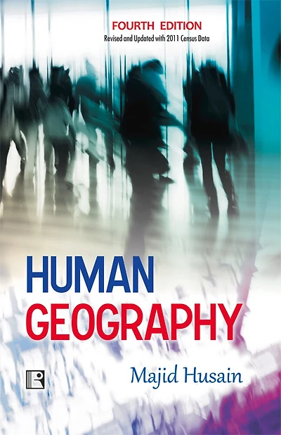 Human Geography: Fourth Edition (revised And Updated With 2011 Census Data)