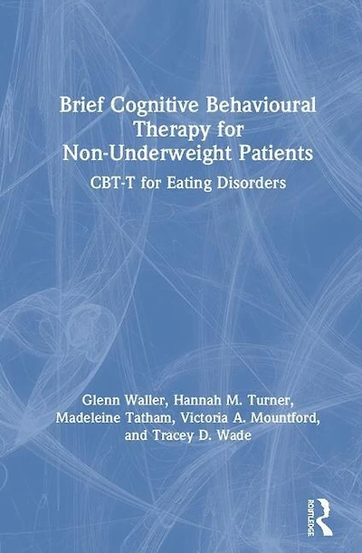 Brief Cognitive Behavioural Therapy for Non-Underweight Patients: CBT-T Eating Disorders