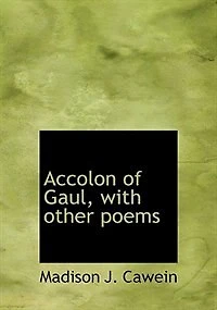 Accolon of Gaul, With Other Poems