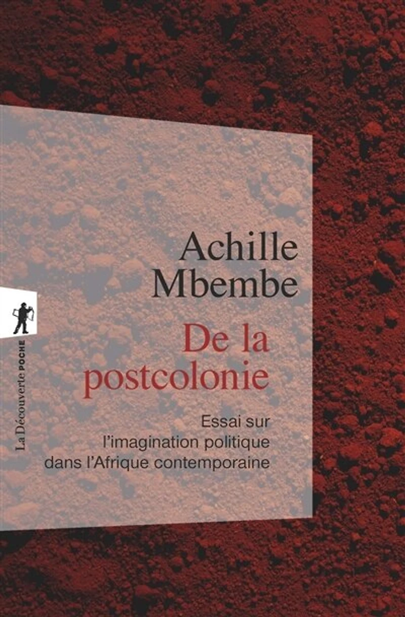 De la postcolonie: essai sur l'imagination politique dans l'Afrique contemporaine