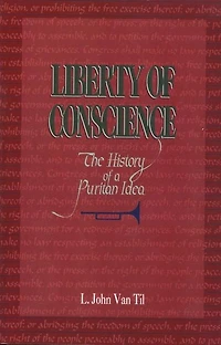 Liberty of Conscience: The History of a Puritan Idea