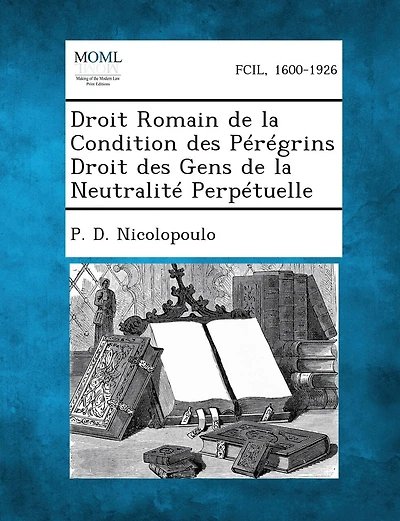 Droit Romain de La Condition Des Peregrins Droit Des Gens de La Neutralite Perpetuelle