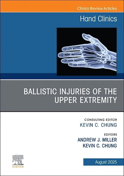 Ballistic Injuries of the Upper Extremity, An Issue Hand Clinics