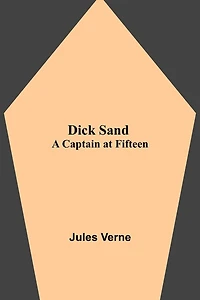 Dick Sand: A Captain at Fifteen