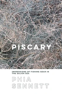 Piscary: Impressions of Fishing Gear in the Salish Sea