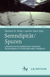 Serendipität/Spuren: Literarische Konstellationen Kreativen Spurenlesens Im Internationalen Vergleich