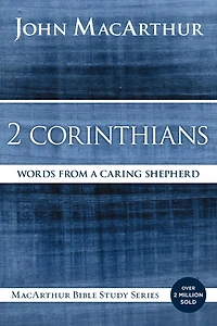 2 Corinthians: Words From A Caring Shepherd