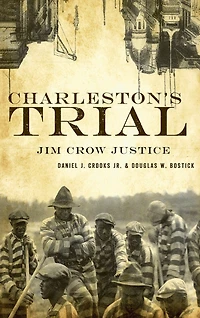 Charleston's Trial: Jim Crow Justice