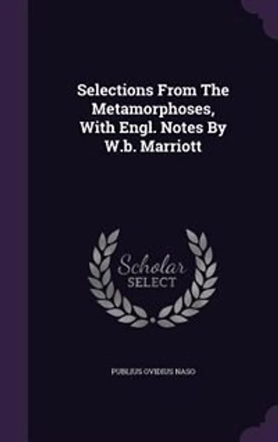 Selections From The Metamorphoses, With Engl. Notes By W.b. Marriott