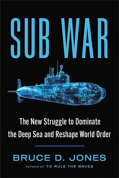 Sub War: the New Struggle to Dominate Deep Sea and Reshape World Order