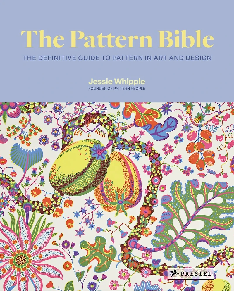 The Pattern Bible: The Definitive Guide to Pattern in Art and Design