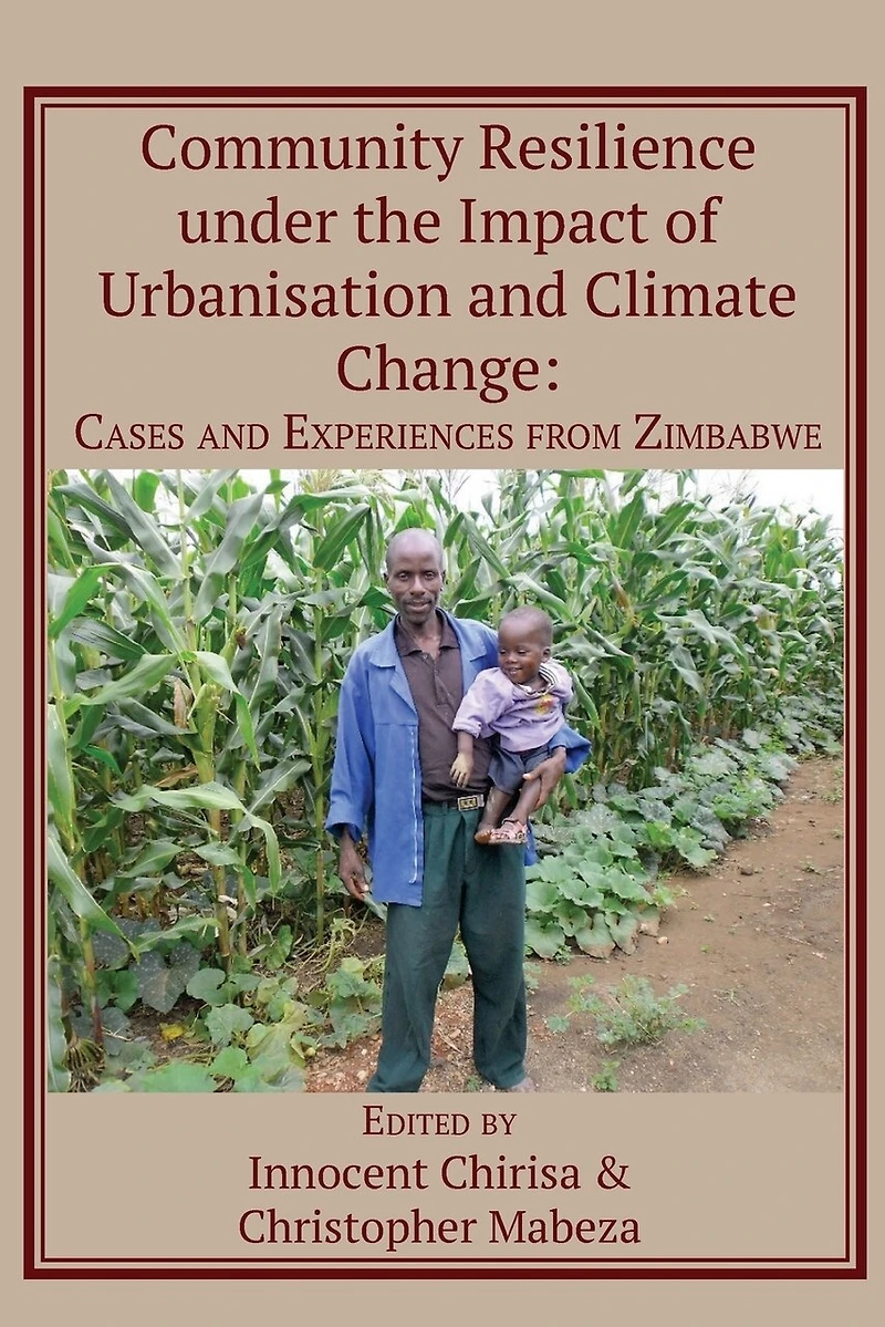 Community Resilience under the Impact of Urbanisation and Climate Change: Cases and Experiences from Zimbabwe