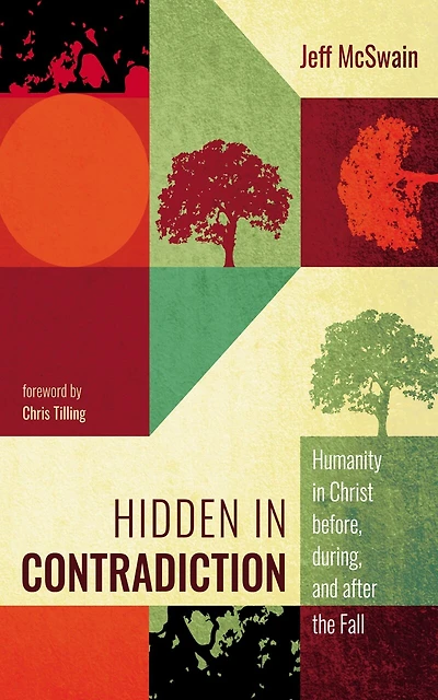 Hidden Contradiction: Humanity Christ Before, During, and After the Fall