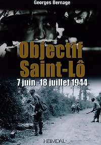Objectif Saint-Lo: 7 juin-18 juillet 1944