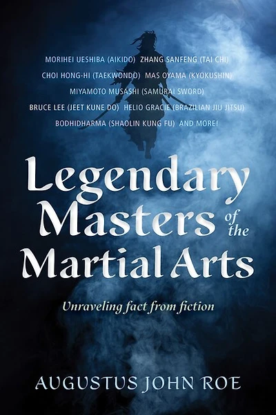 Legendary Masters of the Martial Arts: Unraveling Fact from Fiction