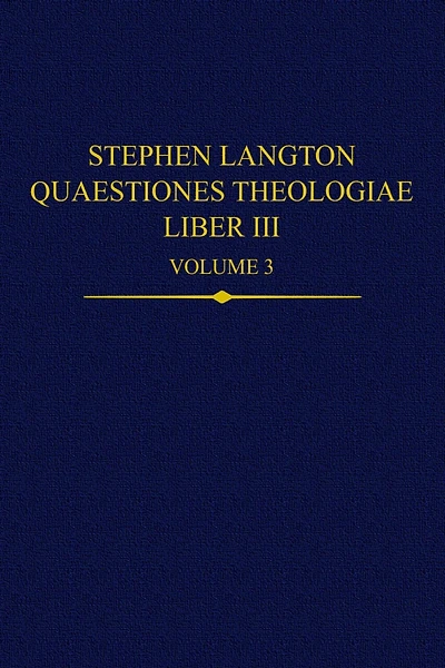 Stephen Langton, Quaestiones Theologiae: Liber III, Volume 3