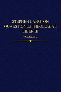 Stephen Langton, Quaestiones Theologiae: Liber III, Volume 3