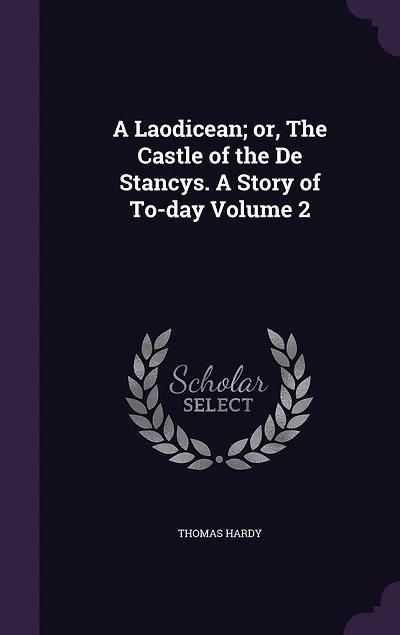 A Laodicean; or, the Castle of De Stancys. Story To-day; Volume 2