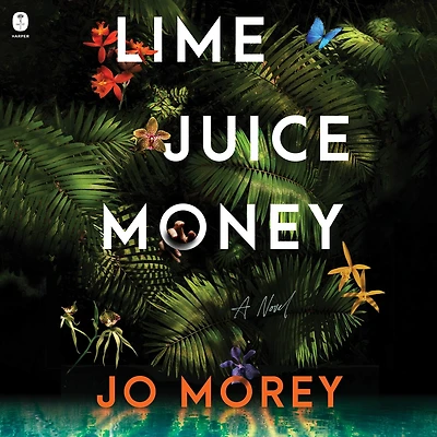 Lime Juice Money: A Novel