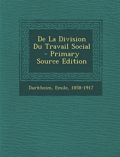 De La Division Du Travail Social - Primary Source Edition