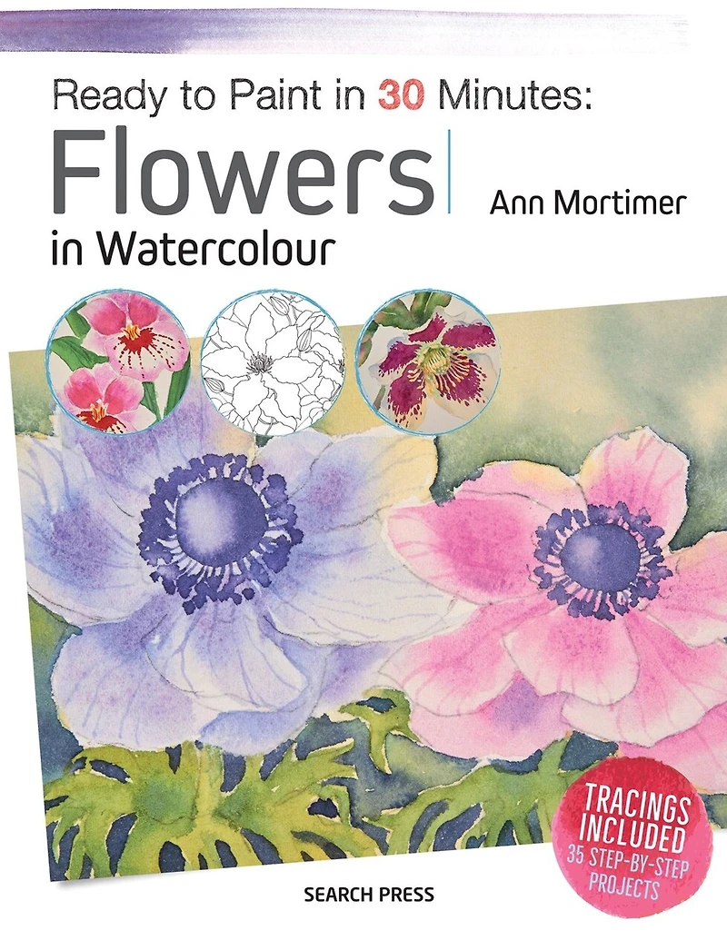 Ready to Paint 30 Minutes: Flowers Watercolour