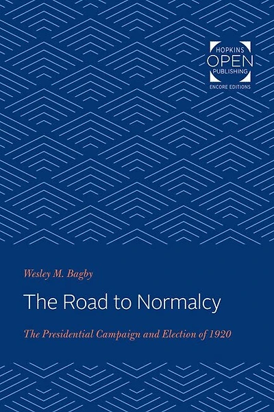 The Road to Normalcy: The Presidential Campaign and Election of 1920