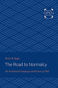 The Road to Normalcy: The Presidential Campaign and Election of 1920