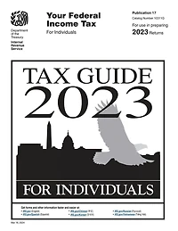 Your Federal Income Tax For Individuals (Publication 17): Tax Guide 2023: Tax Guide for Individuals