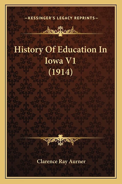 History Of Education In Iowa V1 (1914)