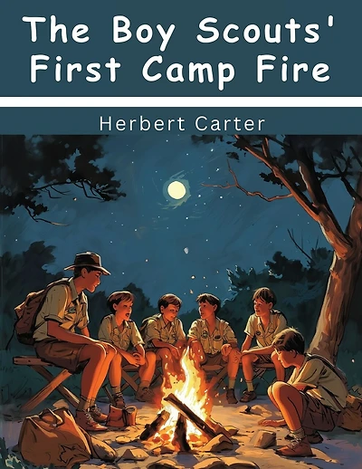 The Boy Scouts' First Camp Fire