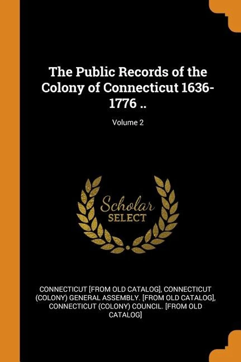 the Public Records of Colony Connecticut 1636-1776 ..; Volume 2