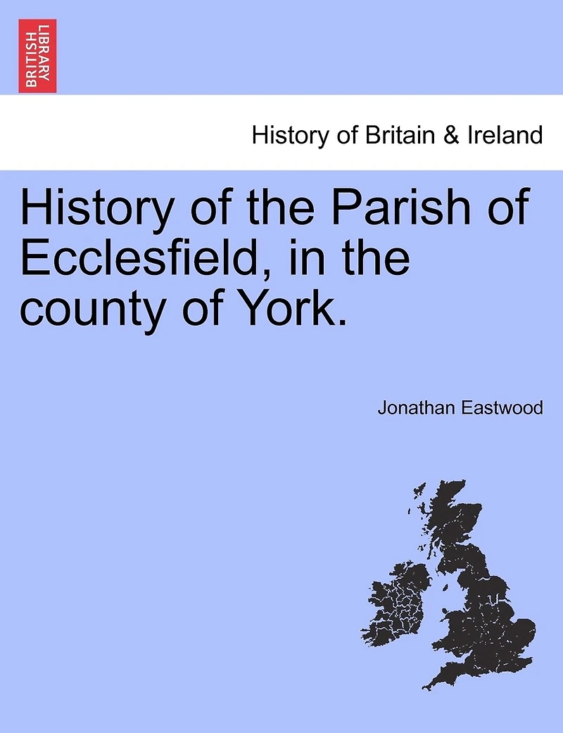 History Of The Parish Ecclesfield: County York