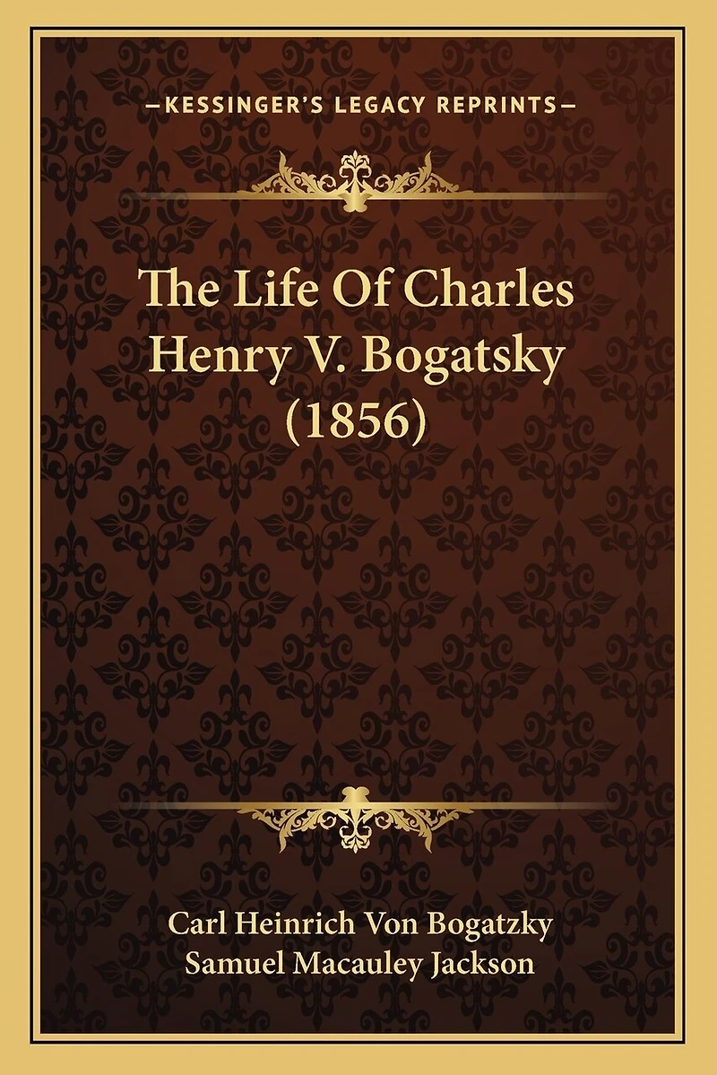 The Life Of Charles Henry V. Bogatsky (1856)