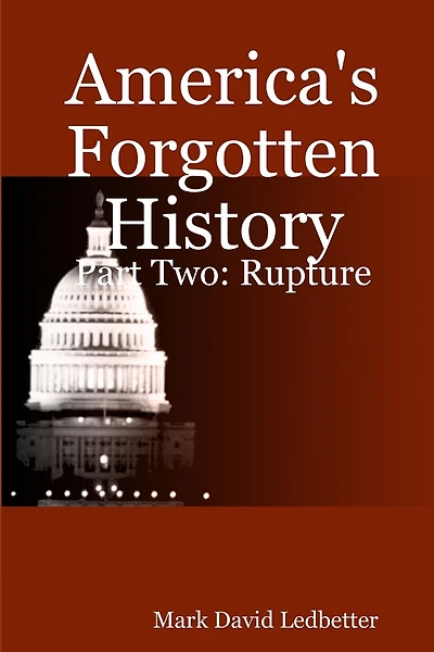America's Forgotten History: Part Two - Rupture