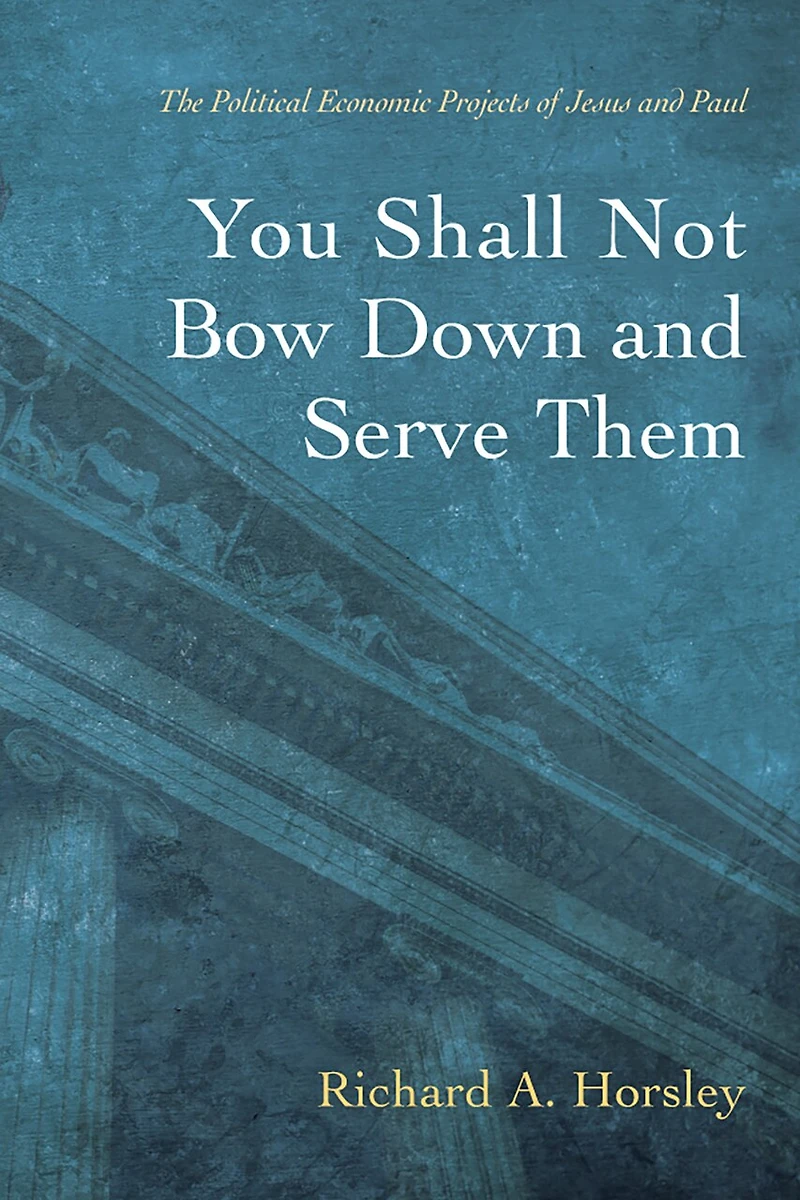 You Shall Not Bow Down and Serve Them: The Political Economic Projects of Jesus Paul