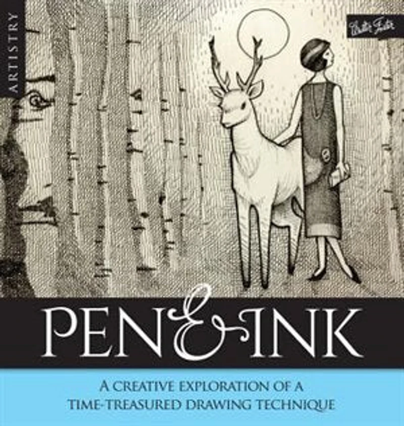 Artistry: Pen & Ink: A Creative Exploration Of A Time-treatured Drawing Technique