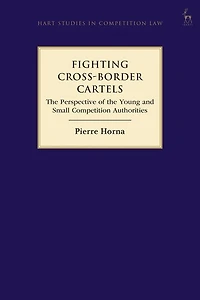 Fighting Cross-border Cartels: The Perspective Of Young And Small Competition Authorities
