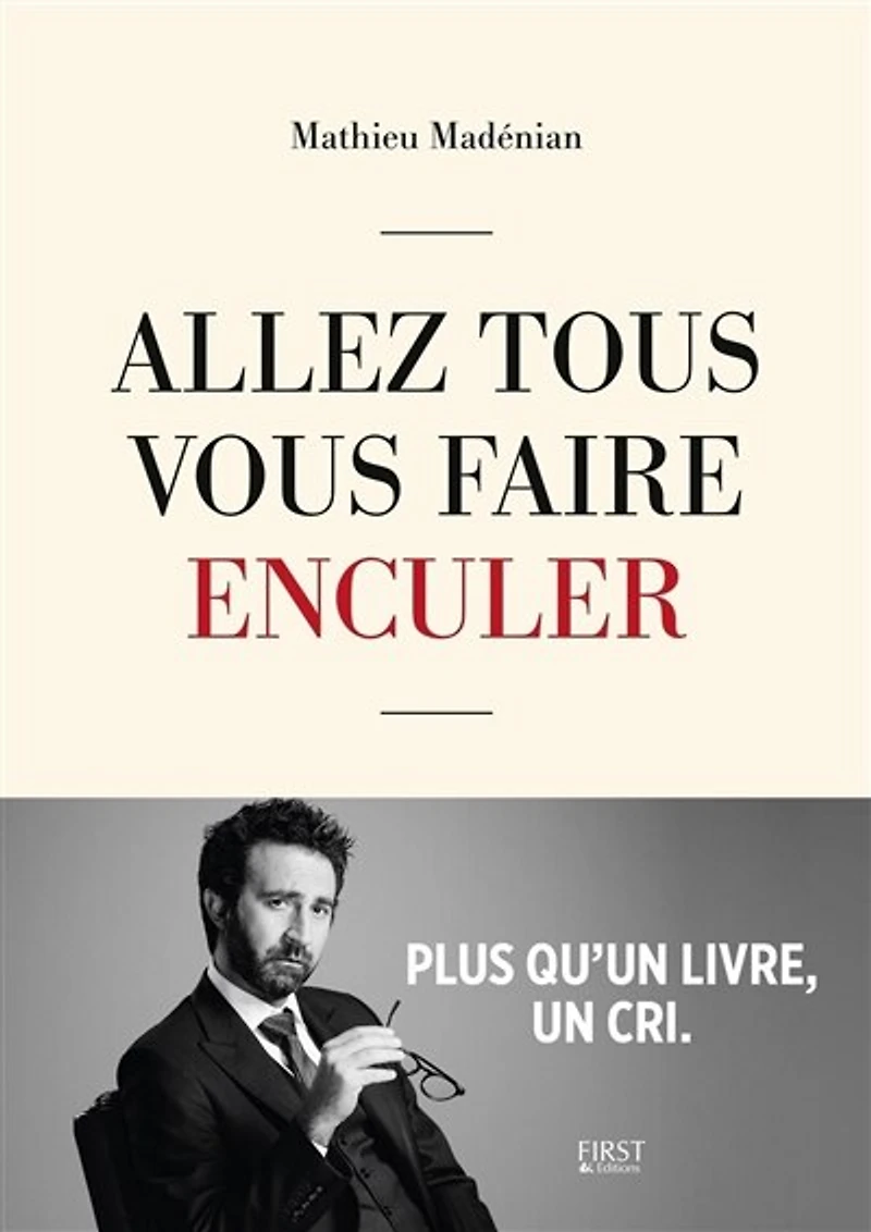 Allez tous vous faire enculer: plus qu'un livre, un cri