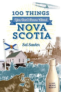 100 Things You Don't Know About Nova Scotia