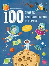 100 choses amusantes sur l'espace: apprendre et coller