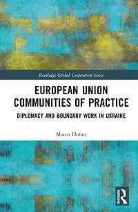 European Union Communities of Practice: Diplomacy and Boundary Work Ukraine