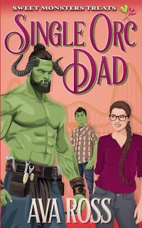 Single Orc Dad: A Contemporary Orc Romcom